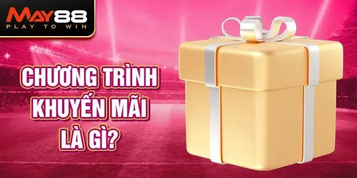 Chương trình khuyến mãi MAY88 nhằm mục đích gì?